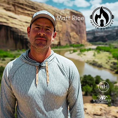 Ignite Podcast Episode 23 Guet Matt Rice